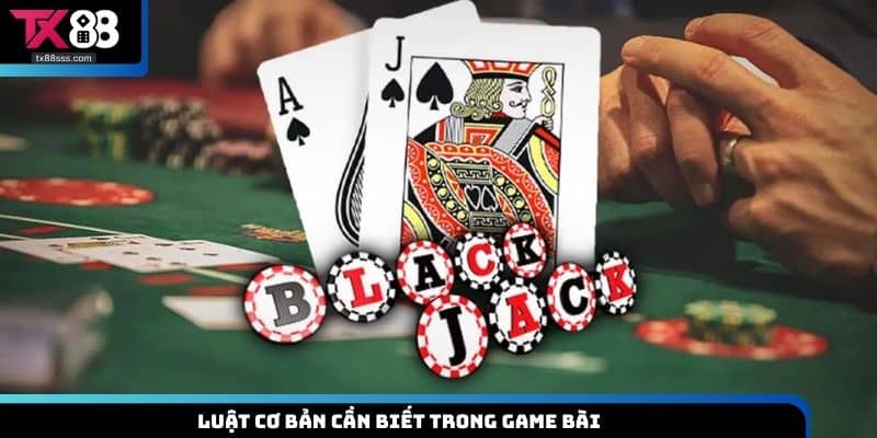 Luật cơ bản cần biết trong game bài