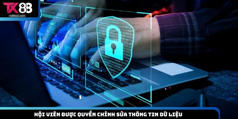 Hội viên được quyền chỉnh sửa thông tin dữ liệu