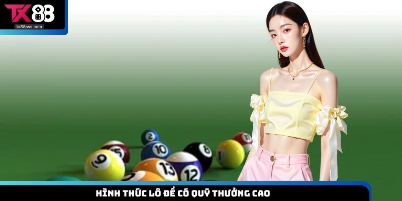 Hình thức lô đề có quỹ thưởng cao 